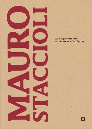 Mauro Staccioli. All'origine del fare